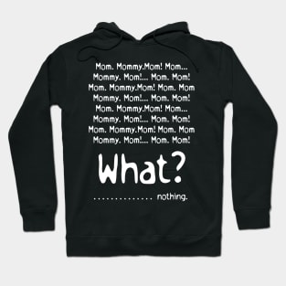 Mom Mommy Mom What Nothing Mothers Day Gift Hoodie